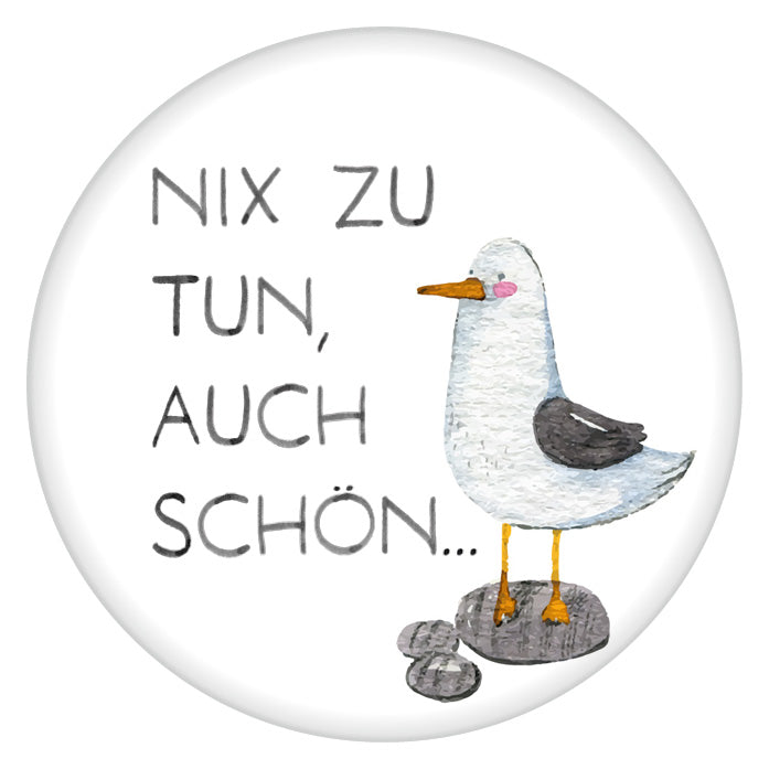 51054008 - Button Magnet "Nix zu tun, auch schön"